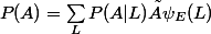 P(A)=\sum_{L}P(A|L)×\psi_E(L)